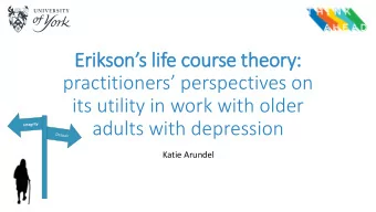 Eriksons life course theory:  practitioners perspectives on  its utility in work with older