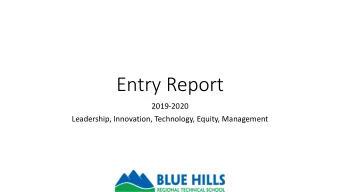 Entry Report  2019-2020  Leadership, Innovation, Technology, Equity, Management  Superintendent's