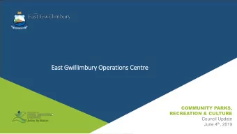 East Gwilli  illimbury  ry Operatio  ions Ce  Centre  COMMUNITY PARKS,  RECREATION &amp; CULTURE