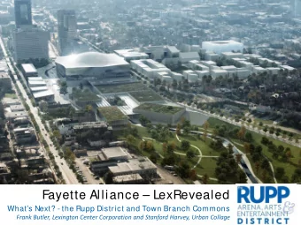 Fayette Alliance  LexRevealed  Whats Next? - the Rupp District and Town Branch Commons  Frank