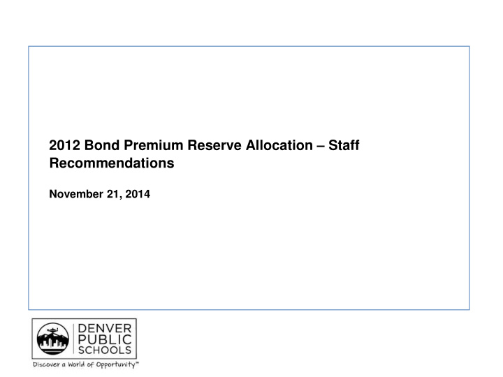 2012 bond premium reserve allocation staff recommendations