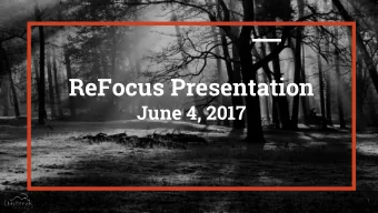 ReFocus Presentation  June 4, 2017  I  1  Todays Schedule  Introduction to  Wrap Up &amp;