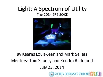Light:  A  Spectrum  of  UGlity    The  2014  SPS  SOCK    By  Kearns