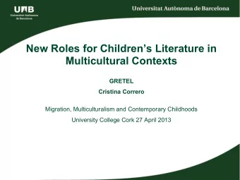 New Roles for Childrens Literature in  Multicultural Contexts  GRETEL  Cristina Correro