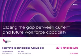 Closing the gap between current  and future workforce capability  Learning Technologies Group plc