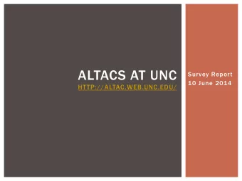 ALTACS AT UNC  Survey Report  10 June 2014  HTTP://ALTAC.WEB.UNC.EDU/  DEMOGRAPHICS  Altacs at a