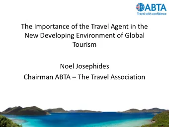 New Developing Environment of Global  Tourism  Noel Josephides Chairman ABTA  The Travel