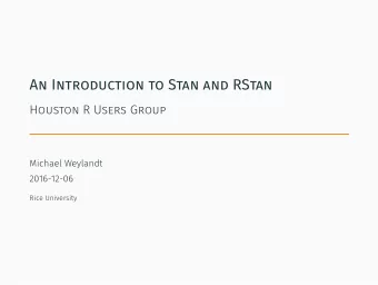 An Introduction to Stan and RStan  Introduction I (MW) am not a developer of Stan , only a very