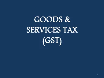 GO  GOODS  ODS &amp;  &amp;  SE  SERVICES  RVICES TAX  TAX  (GS  (GST)  T)  1  PRE  RESENTA