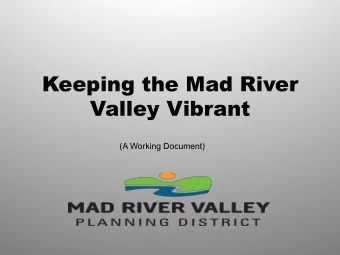 Keeping the Mad River Valley Vibrant     (A Working Document)  11/15/18    2    The Mad