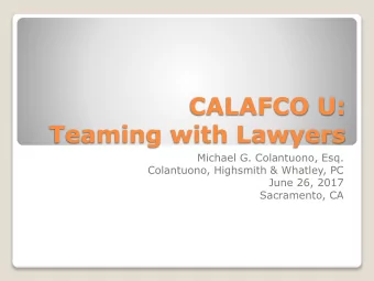 CALAFCO U:  Teaming with Lawyers  Michael G. Colantuono, Esq.  Colantuono, Highsmith &amp; Whatley,