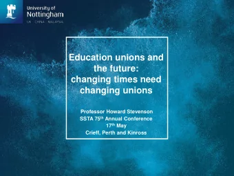 Education unions and  the future:  changing times need  changing unions  Professor Howard Stevenson
