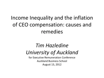 Income Inequality and the inflation  of CEO compensation: causes and  remedies  Tim Hazledine