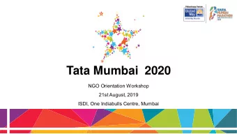 Tata Mumbai 2020  NGO Orientation Workshop  21st August, 2019  ISDI, One Indiabulls Centre, Mumbai