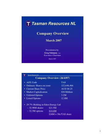 Tasman Resources NL  Tasman Resources NL  Company Overview  Company Overview  March 2007  March
