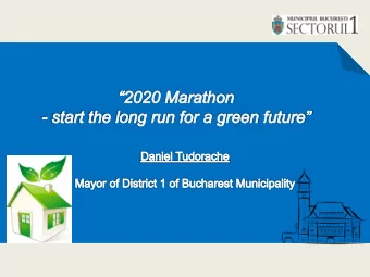 Surface : 68 Km2 Population :  225.000  inhabitants  Bucuresti  Vision: 2020 Marathon start the