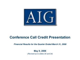 Conference Call Credit Presentation  Financial Results for the Quarter Ended March 31, 2008  May 9,