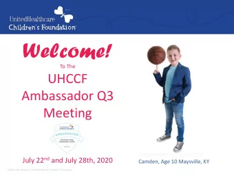Welcome!  To The  UHCCF  Ambassador Q3  Meeting July 22 nd and July 28th, 2020  Camden, Age 10