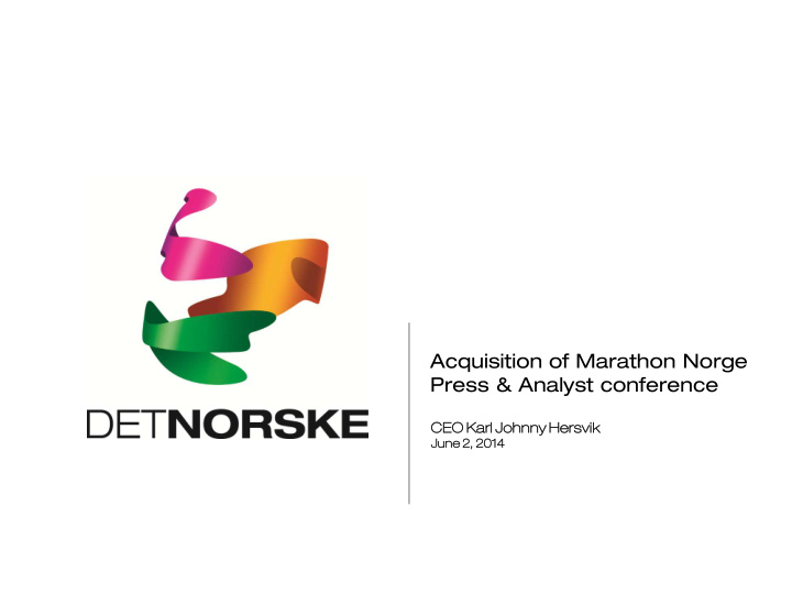 acquisition of marathon norge press analyst conference