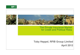 Add image here from RFIB Image Library.ppt  The Private Insurance Market  for Credit and Political