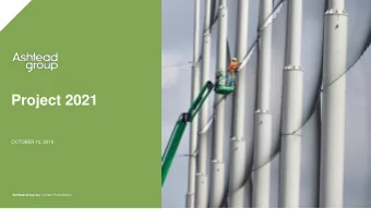Project 2021  OCTOBER 13, 2016 Ashtead Group plc Investor Presentation  2 Ashtead Group plc
