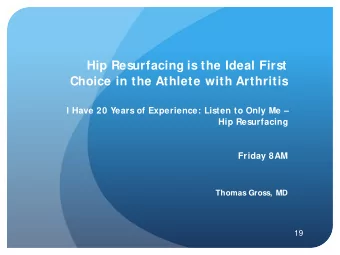 Hip Resurfacing is the Ideal First  Choice in the Athlete with Arthritis  I Have 20 Years of
