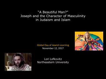 A Beautiful Man?  Joseph and the Character of Masculinity  in Judaism and Islam  Global Day