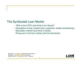 The Syndicated Loan Market - Who is the LSTA (and what is our focus)?  - Description of loan market