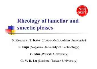 Rheology of lamellar and  smectic phases S. Komura, T. Kato (Tokyo Metropolitan University) S.