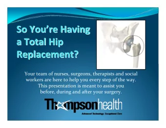 So You re Having re Having So You a Total Hip a Total Hip  Replacement?  Replacement? Your