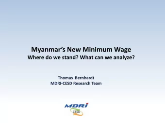 Myanmars New Minimum Wage  Where do we stand? What can we analyze?  Thomas  Bernhardt  MDRI-CESD