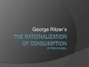 George Ritzers  George Ritzer  Note:  This presentation is based on the theories of George