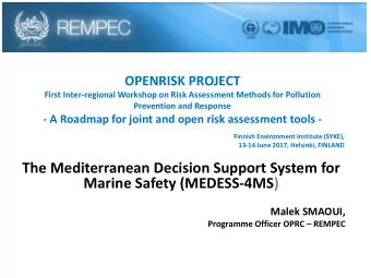 The Mediterranean Decision Support System for  Marine Safety (MEDESS-4MS)  Malek SMAOUI,  Programme