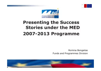 Presenting the Success  Stories under the MED  2007-2013 Programme  2007-2013 Programme  Romina