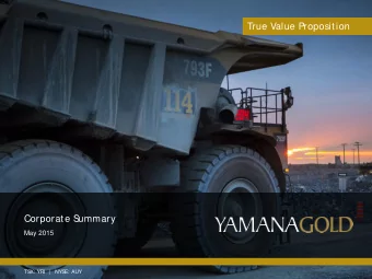 True Value Proposition  Corporate S  ummary  May 2015  TS  X: YRI  |   NYS  E: AUY  Cautionary Note