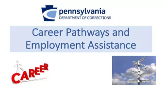 Career Path  thways and  Em  Employment  t Assistance  Depa  epartm  tmen  ent  t of Correc  ecti