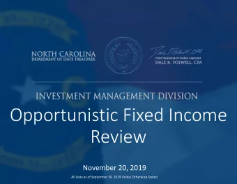 Opportunistic Fixed Income  Review  November 20, 2019  All Data as of September 30, 2019 Unless