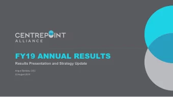 FY19 ANNUAL RESULTS  Results Presentation and Strategy Update  Angus Benbow, CEO  22 August 2019