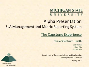 Alpha Presentation  SLA Management and Metric Reporting System  The Capstone Experience  Team