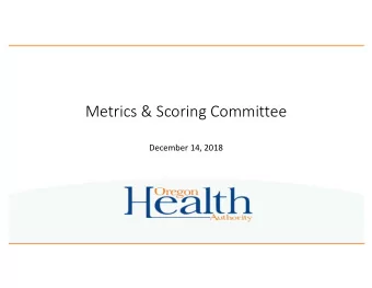 Metrics &amp; Scoring Committee  December 14, 2018  Todays Agenda  Welcome  Vote