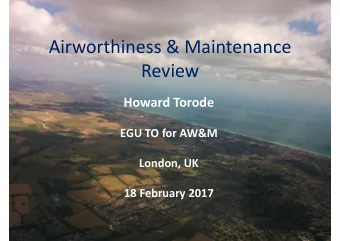 Airworthiness &amp; Maintenance  Review  Review  Howard Torode  EGU TO for AW&amp;M  London, UK