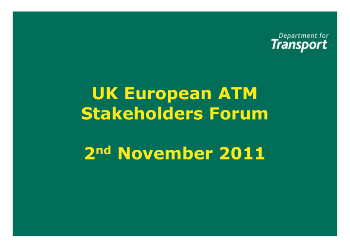 uk european atm stakeholders forum 2 nd november 2011