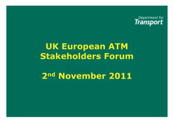 UK European ATM  Stakeholders Forum 2 nd November 2011  Agenda      Admin/Intros