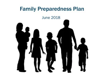 Family Preparedness Plan  June 2018  Agenda  Why is a family preparedness plan  needed?  How can