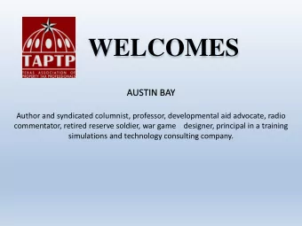 WELCOMES  AUSTIN BAY  Author and syndicated columnist, professor, developmental aid advocate, radio
