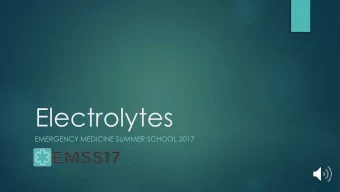 Electrolytes  EMERGENCY MEDICINE SUMMER SCHOOL 2017  Electrolyte disturbances  POTASSIUM [KALIUM] u