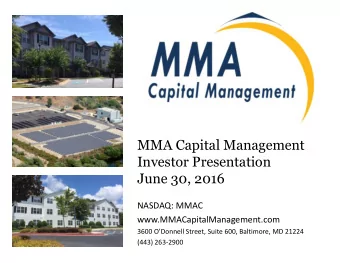MMA Capital Management  Investor Presentation  June 30, 2016  NASDAQ: MMAC