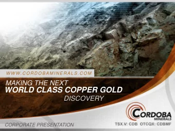 WORLD CLASS COPPER GOLD  DISCOVERY  CORPORATE PRESENTATION  Forward-Looking Statement These