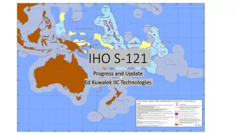 IHO S-121  Progress and Update  Ed Kuwalek IIC Technologies  What is IHO S-121  S-100 product