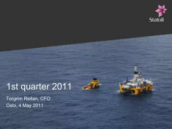 1st quarter 2011  Torgrim Reitan, CFO  Oslo, 4 May 2011  Strong industrial progress    Strong